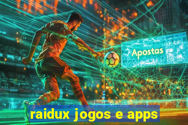 raidux jogos e apps